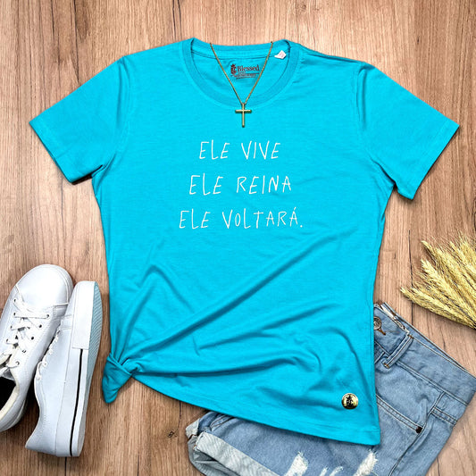 Camiseta Feminina Turquesa Ele Vive Ele Reina Ele Voltará