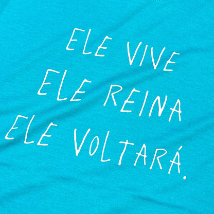 Camiseta Feminina Turquesa Ele Vive Ele Reina Ele Voltará